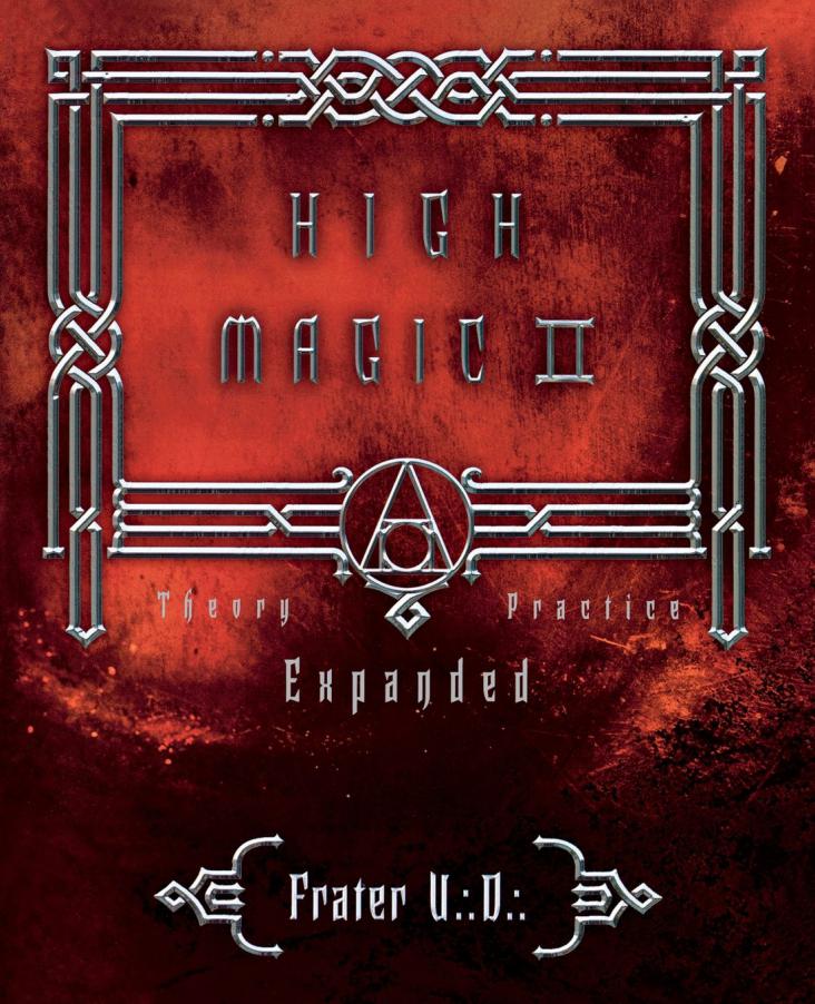 High Magic Ii: Expanded Theory And Practice