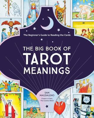 The Big Book of Tarot Meanings : The Beginner's Guide to Reading the Cards