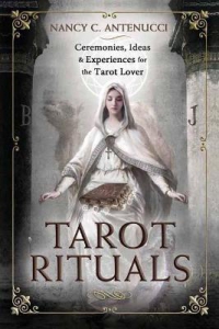 Tarot Rituals : Ceremonies, Ideas & Experiences For The Tarot Lover