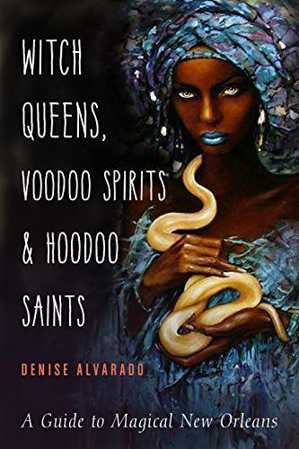 Witch Queens, Voodoo Spirits, And Hoodoo Saints: A Guide To Magical New Orleans