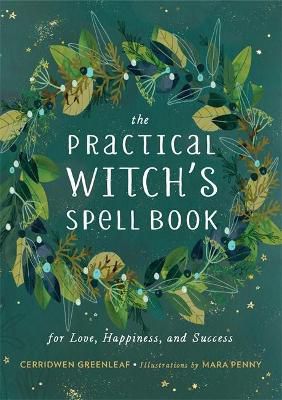 The Practical Witch's Spell Book : For Love, Happiness, And Success