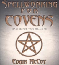 Spellworking For Covens: Magick For Two Or More