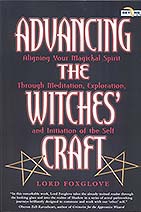 Advancing The Witches' Craft: Aligning Your Magical Spirit Through Meditation, Exploration And Initiation Of The Self