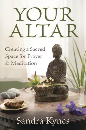 Your Altar: Creating A Sacred Space For Prayer & Meditation
