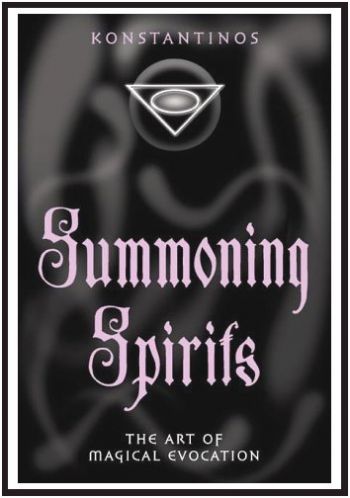 Summoning Spirits - The Art Of Magical Evocation