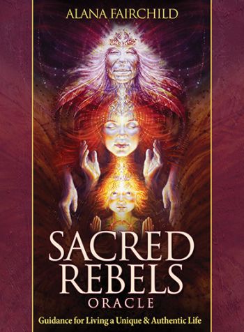 Sacred Rebels Oracle Guidance for Living a Unique & Authentic Life by Alana Fairchild