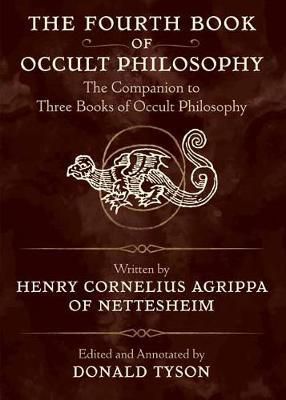 The Fourth Book Of Occult Philosophy : The Companion To Three Books Of Occult Philosophy