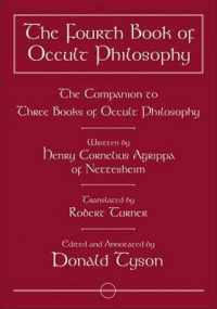 The Fourth Book Of Occult Philosophy : The Companion To Three Books Of Occult Philosophy