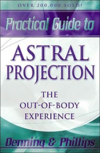 Practical Guide To Astral Projection