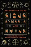 Signs, Symbols & Omens: An Illustrated Guide To Magical & Spiritual Symbolism