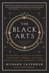 Black Arts: An Absorbing Account Of Witchcraft, Demonology, Astrology And Other Mystical Practices Throughout The Ages