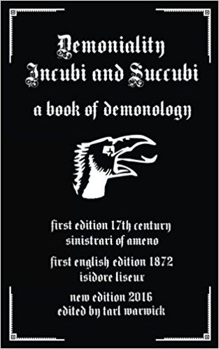 Demoniality: Incubi And Succubi: A Book Of Demonology