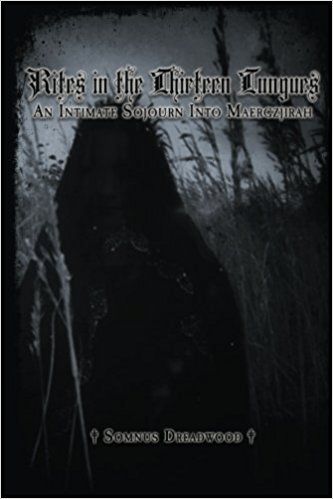 Rites In The Thirteen Tongues: An Intimate Sojourn Into Maergzjirah