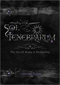 Sol Tenebrarum: The Occult Study Of Melancholy