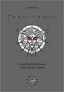 Book Of Mephisto: A Left Hand Path Grimoire Of The Faustian Tradition