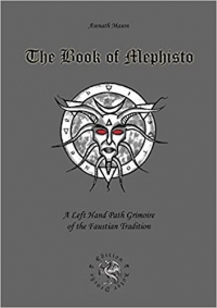 Book Of Mephisto: A Left Hand Path Grimoire Of The Faustian Tradition