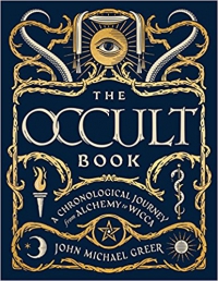 The Occult Book: A Chronological Journey From Alchemy To Wicca (Sterling Chronologies)