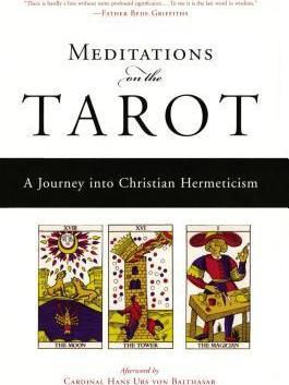 Meditations On The Tarot : A Journey Into Christian Hermeticism