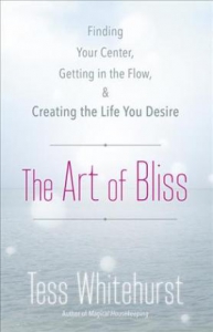 The Art Of Bliss : Finding Your Center, Getting In The Flow, And Creating The Life You Desire