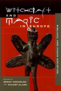 Witchcraft and Magic in Europe, Volume 1: Biblical and Pagan Societies (Witchcraft and Magic in Europe
