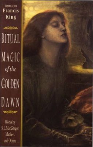 Ritual Magic Of The Golden Dawn: Works By S.l. Macgregor Mather And Others