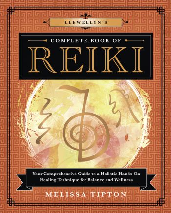 Llewellyn's Complete Book of Reiki: Your Comprehensive Guide to a Holistic Hands-On Healing Technique for Balance and Wellness