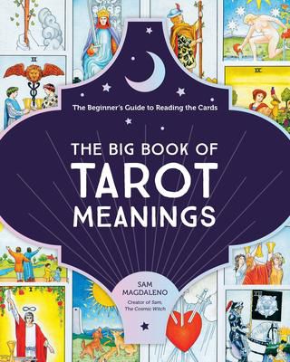 The Big Book of Tarot Meanings : The Beginner's Guide to Reading the Cards