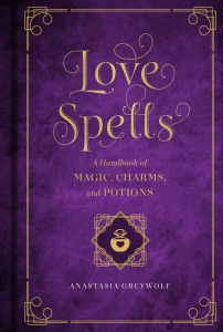 Love Spells: Volume 2 : A Handbook of Magic, Charms, and Potions