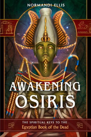 Awakening Osiris: The Spiritual Keys To The Egyptian Book Of The Dead
