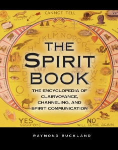The Spirit Book: The Encyclopedia Of Clairvoyance, Channeling, And Spirit Communication