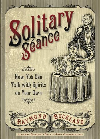 Solitary Seance: How You Can Talk With Spirits On Your Own