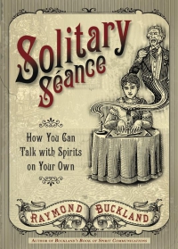 Solitary Seance: How You Can Talk With Spirits On Your Own