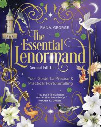The Essential Lenormand (Second Edition): Your Guide To Precise &amp; Practical Fortunetelling