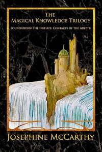 The Magical Knowledge Trilogy: Foundations: The Initiate: Contacts Of The Adepts